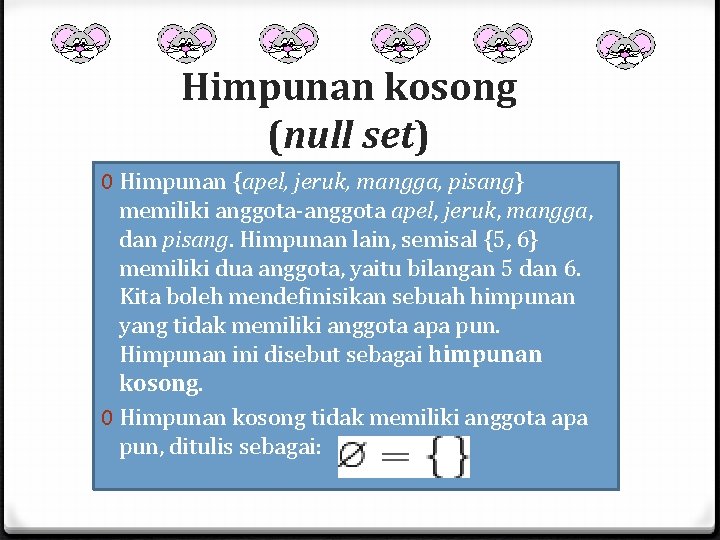 Himpunan kosong (null set) 0 Himpunan {apel, jeruk, mangga, pisang} memiliki anggota-anggota apel, jeruk, Himpunan kosong (null set) 0 Himpunan {apel, jeruk, mangga, pisang} memiliki anggota-anggota apel, jeruk,