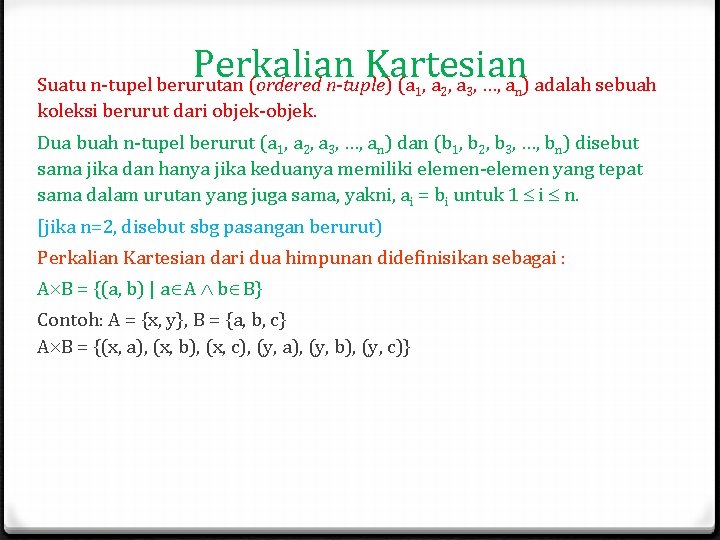 Perkalian Kartesian Suatu n-tupel berurutan (ordered n-tuple) (a 1, a 2, a 3, …, Perkalian Kartesian Suatu n-tupel berurutan (ordered n-tuple) (a 1, a 2, a 3, …,
