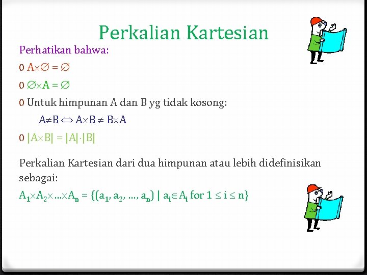 Perkalian Kartesian Perhatikan bahwa: 0 A = 0 A = 0 Untuk himpunan A Perkalian Kartesian Perhatikan bahwa: 0 A = 0 A = 0 Untuk himpunan A