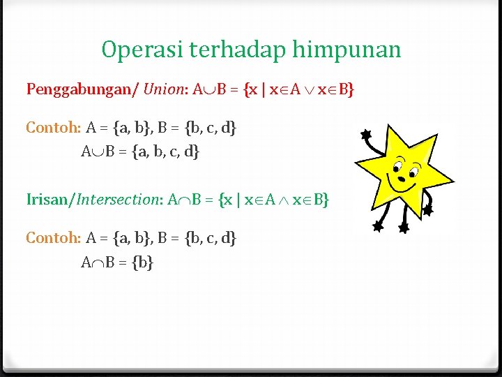 Operasi terhadap himpunan Penggabungan/ Union: A B = {x | x A x B} Operasi terhadap himpunan Penggabungan/ Union: A B = {x | x A x B}