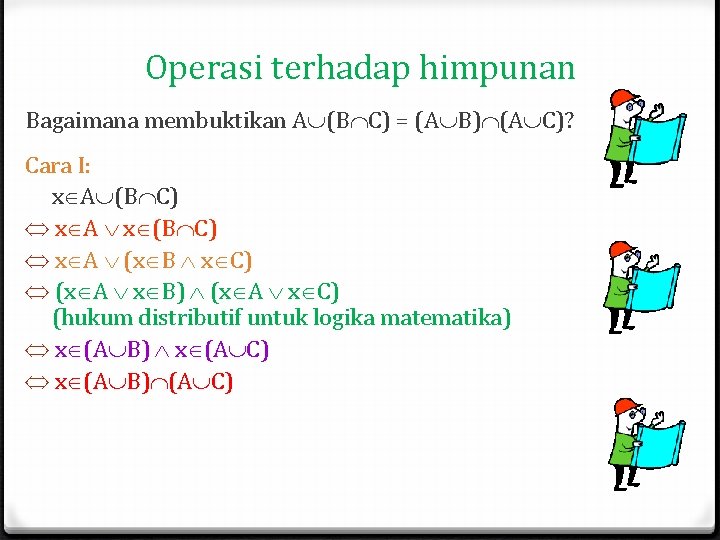Operasi terhadap himpunan Bagaimana membuktikan A (B C) = (A B) (A C)? Cara Operasi terhadap himpunan Bagaimana membuktikan A (B C) = (A B) (A C)? Cara