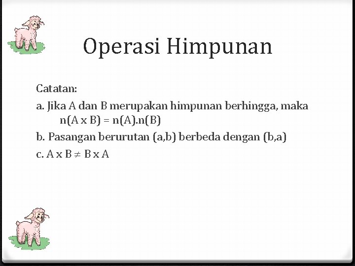 Operasi Himpunan Catatan: a. Jika A dan B merupakan himpunan berhingga, maka n(A x Operasi Himpunan Catatan: a. Jika A dan B merupakan himpunan berhingga, maka n(A x