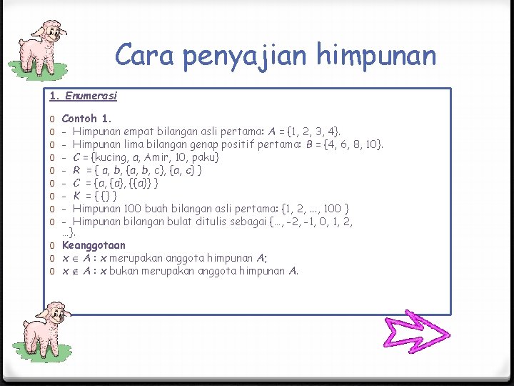 Cara penyajian himpunan 1. Enumerasi Contoh 1. - Himpunan empat bilangan asli pertama: A Cara penyajian himpunan 1. Enumerasi Contoh 1. - Himpunan empat bilangan asli pertama: A