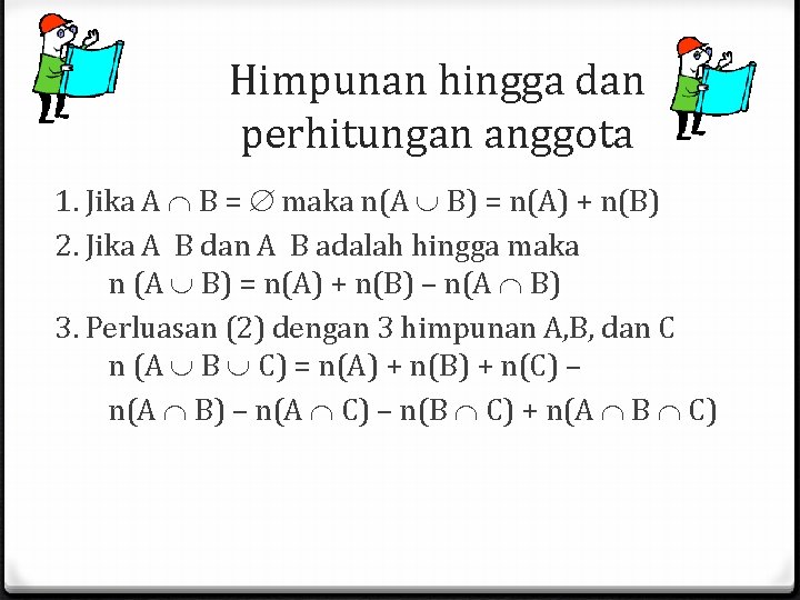 Himpunan hingga dan perhitungan anggota 1. Jika A B = maka n(A B) = Himpunan hingga dan perhitungan anggota 1. Jika A B = maka n(A B) =