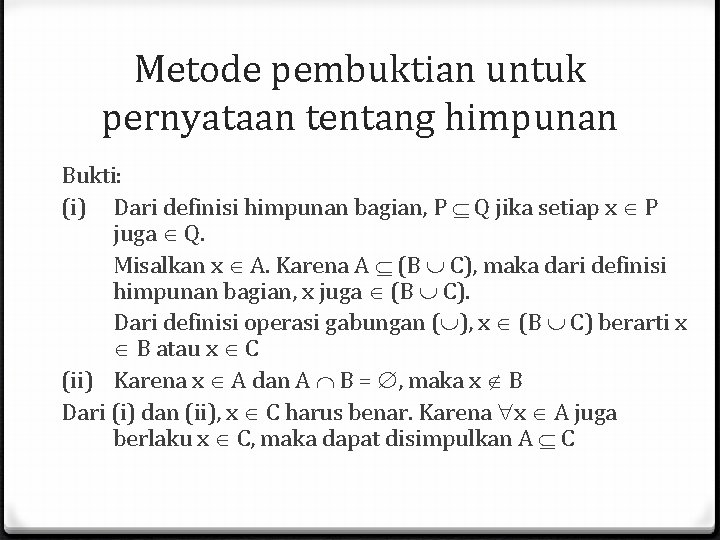 Metode pembuktian untuk pernyataan tentang himpunan Bukti: (i) Dari definisi himpunan bagian, P Q Metode pembuktian untuk pernyataan tentang himpunan Bukti: (i) Dari definisi himpunan bagian, P Q