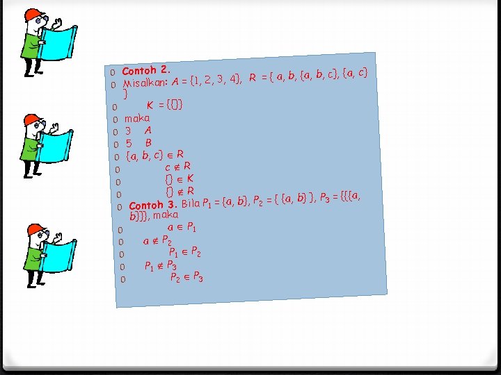 0 Contoh 2. = { a, b, {a, b, c}, {a, c} R , 0 Contoh 2. = { a, b, {a, b, c}, {a, c} R ,