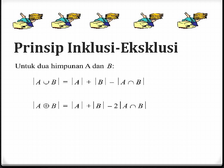 Prinsip Inklusi-Eksklusi Prinsip Inklusi-Eksklusi