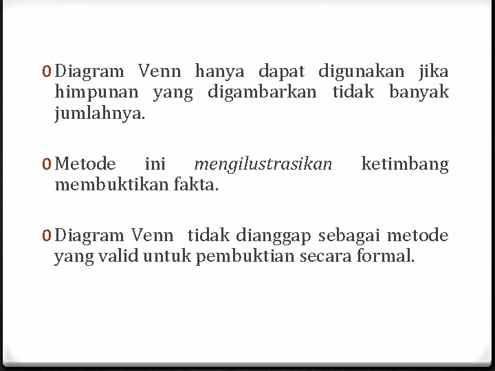 0 Diagram Venn hanya dapat digunakan jika himpunan yang digambarkan tidak banyak jumlahnya. 0 0 Diagram Venn hanya dapat digunakan jika himpunan yang digambarkan tidak banyak jumlahnya. 0