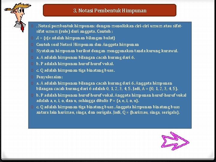 3, Notasi Pembentuk Himpunan 0. Notasi pembentuk himpunan: dengan menuliskan ciri-ciri umum atau sifat 3, Notasi Pembentuk Himpunan 0. Notasi pembentuk himpunan: dengan menuliskan ciri-ciri umum atau sifat