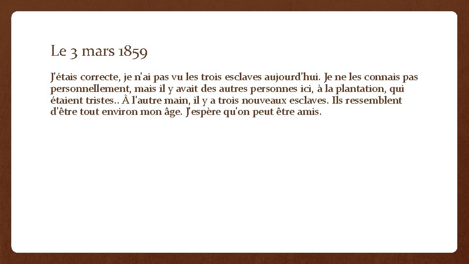 Le 3 mars 1859 J'étais correcte, je n'ai pas vu les trois esclaves aujourd'hui.