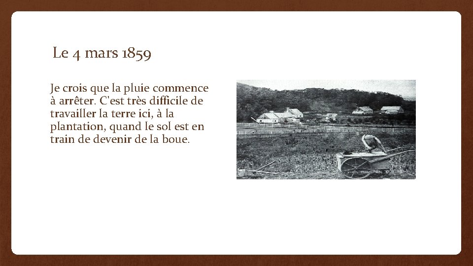 Le 4 mars 1859 Je crois que la pluie commence à arrêter. C'est très