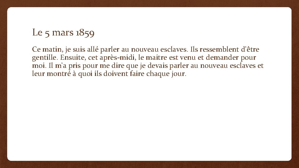 Le 5 mars 1859 Ce matin, je suis allé parler au nouveau esclaves. Ils