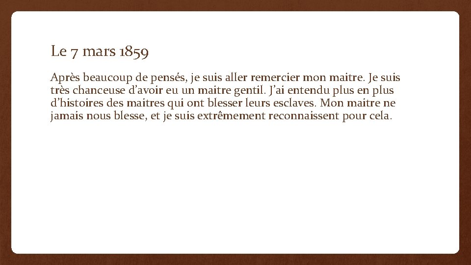 Le 7 mars 1859 Après beaucoup de pensés, je suis aller remercier mon maitre.