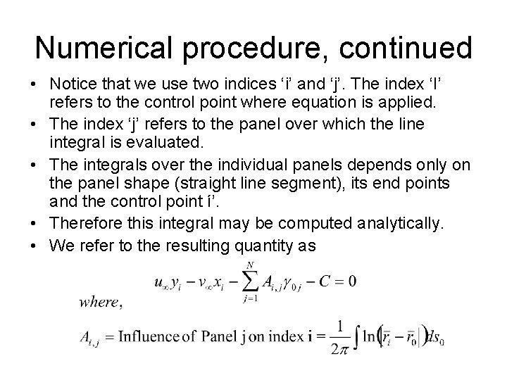 Numerical procedure, continued • Notice that we use two indices ‘i’ and ‘j’. The