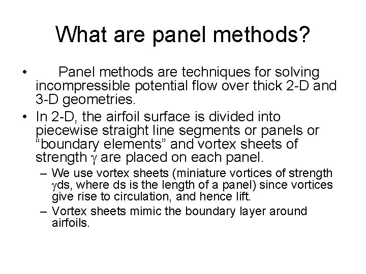 What are panel methods? • Panel methods are techniques for solving incompressible potential flow
