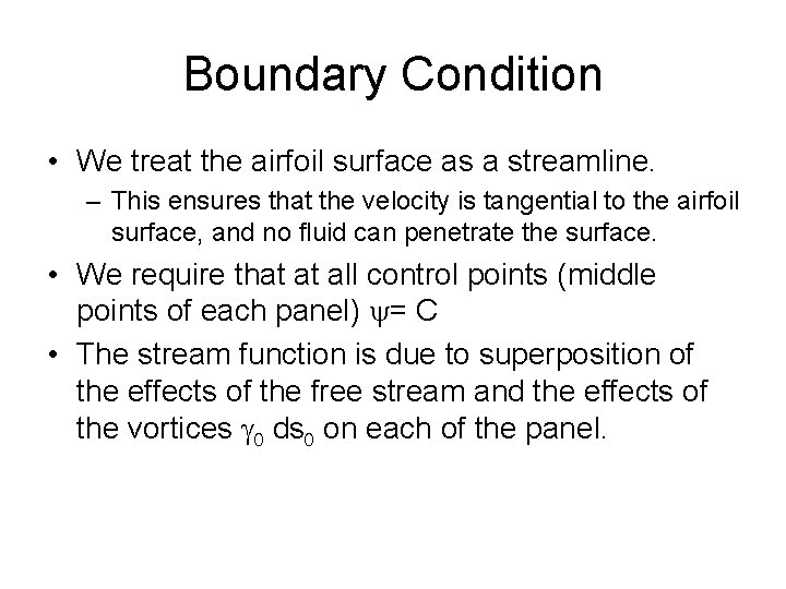 Boundary Condition • We treat the airfoil surface as a streamline. – This ensures