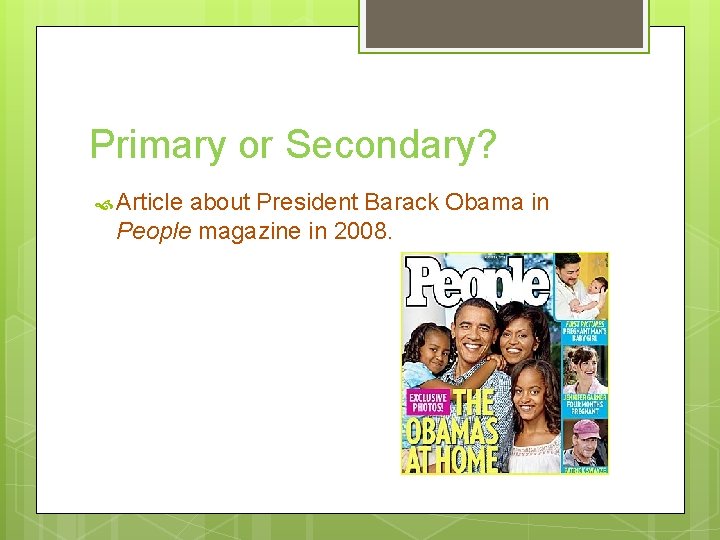Primary or Secondary? Article about President Barack Obama in People magazine in 2008. 