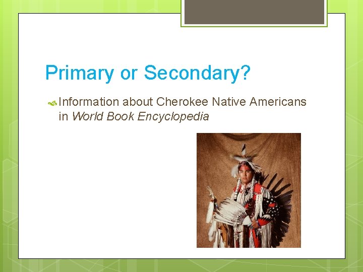 Primary or Secondary? Information about Cherokee Native Americans in World Book Encyclopedia 