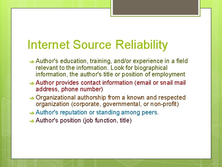 Internet Source Reliability Author's education, training, and/or experience in a field relevant to the