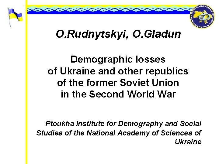 O. Rudnytskyi, O. Gladun Demographic losses of Ukraine and other republics of the former