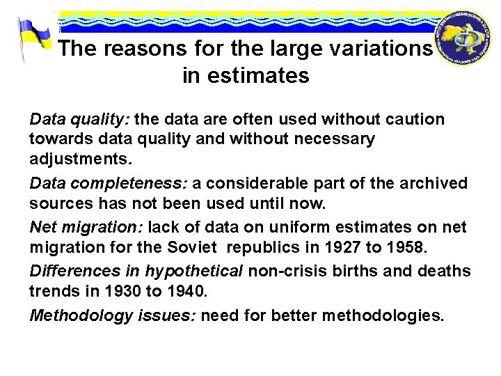 The reasons for the large variations in estimates Data quality: the data are often