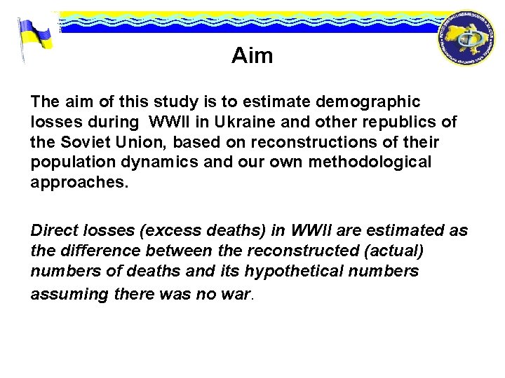 Aim The aim of this study is to estimate demographic losses during WWII in