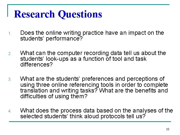 Research Questions 1. Does the online writing practice have an impact on the students’
