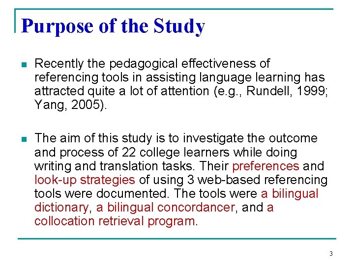 Purpose of the Study n Recently the pedagogical effectiveness of referencing tools in assisting