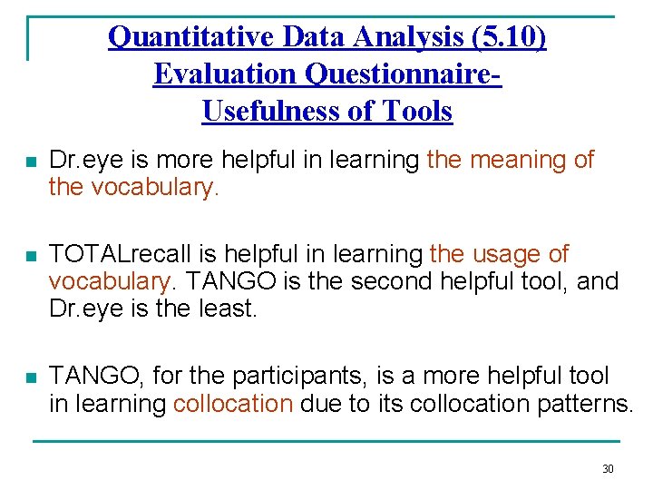 Quantitative Data Analysis (5. 10) Evaluation Questionnaire. Usefulness of Tools n Dr. eye is