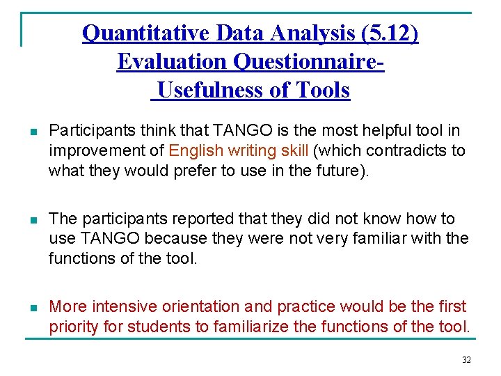 Quantitative Data Analysis (5. 12) Evaluation Questionnaire. Usefulness of Tools n Participants think that