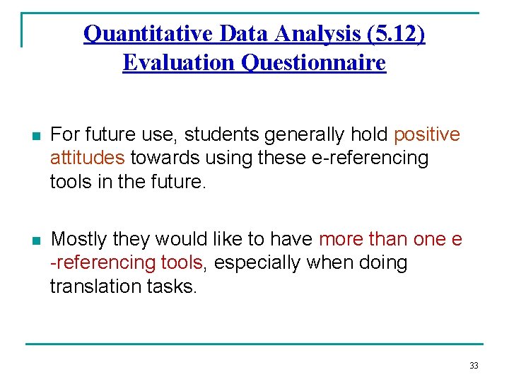 Quantitative Data Analysis (5. 12) Evaluation Questionnaire n For future use, students generally hold