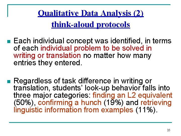Qualitative Data Analysis (2) think-aloud protocols n Each individual concept was identified, in terms