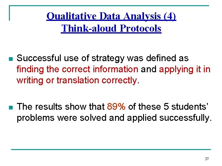 Qualitative Data Analysis (4) Think-aloud Protocols n Successful use of strategy was defined as