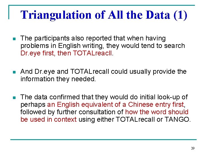 Triangulation of All the Data (1) n The participants also reported that when having
