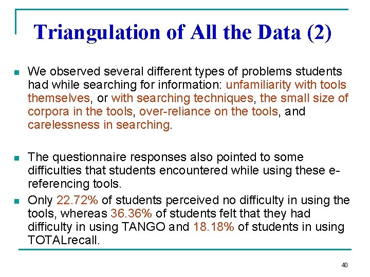 Triangulation of All the Data (2) n We observed several different types of problems