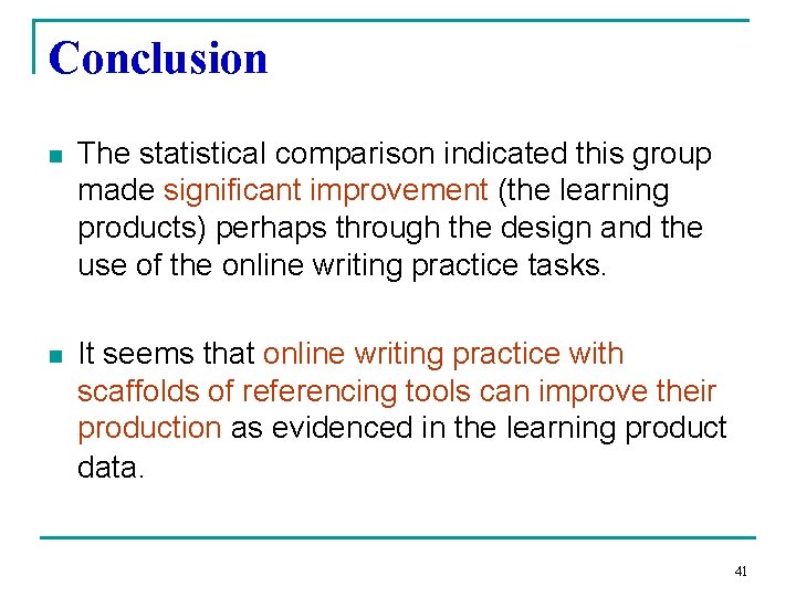 Conclusion n The statistical comparison indicated this group made significant improvement (the learning products)