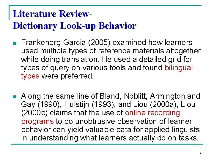 Literature Review. Dictionary Look-up Behavior n Frankenerg-Garcia (2005) examined how learners used multiple types