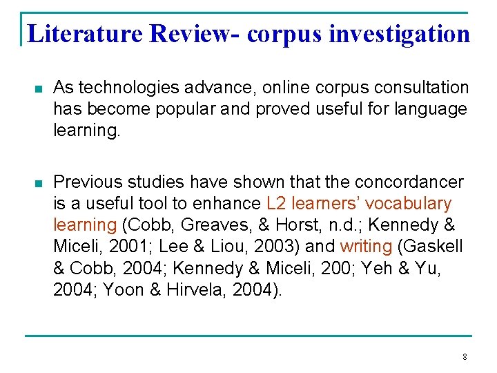 Literature Review- corpus investigation n As technologies advance, online corpus consultation has become popular