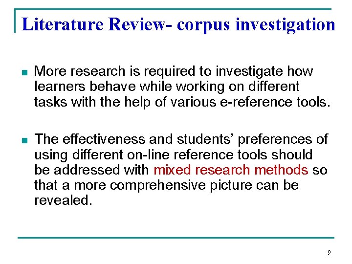 Literature Review- corpus investigation n More research is required to investigate how learners behave