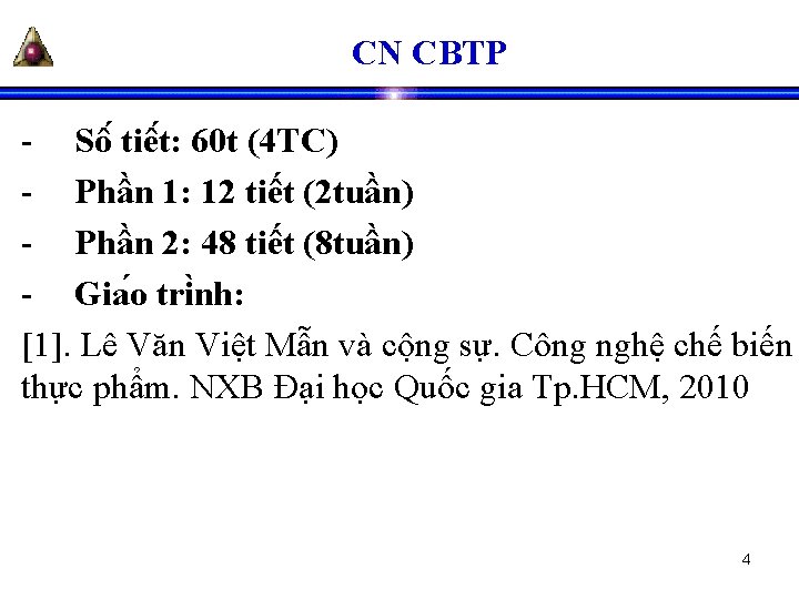 CN CBTP - Sô tiê t: 60 t (4 TC) - Phần 1: 12