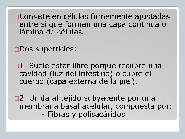 �Consiste en células firmemente ajustadas entre sí que forman una capa continua o lámina