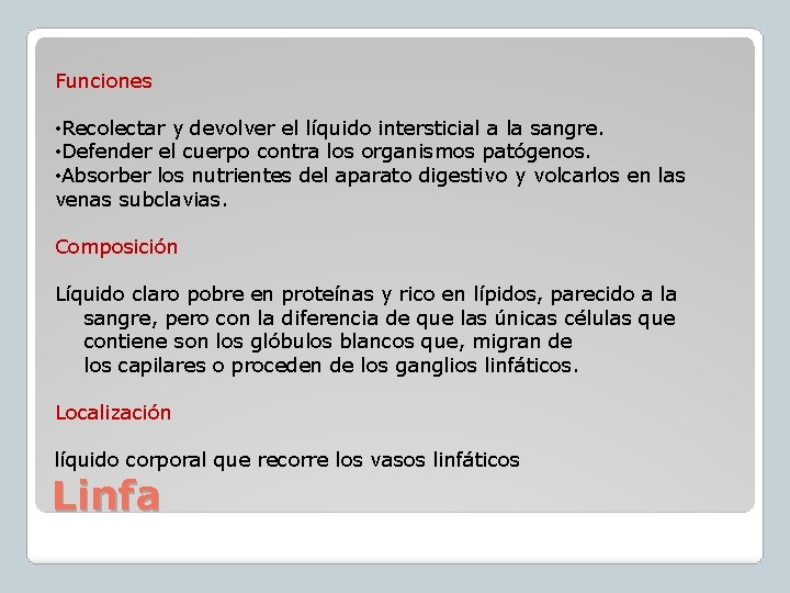 Funciones • Recolectar y devolver el líquido intersticial a la sangre. • Defender el