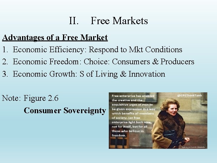 II. Free Markets Advantages of a Free Market 1. Economic Efficiency: Respond to Mkt