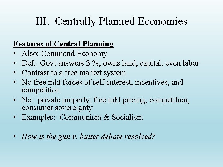 III. Centrally Planned Economies Features of Central Planning • Also: Command Economy • Def: