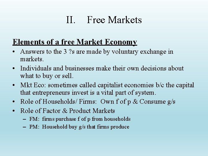 II. Free Markets Elements of a free Market Economy • Answers to the 3