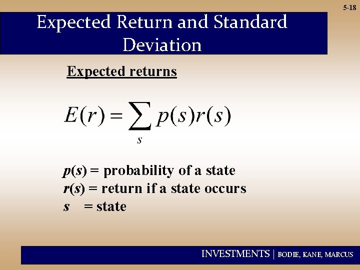 Expected Return and Standard Deviation 5 -18 Expected returns p(s) = probability of a