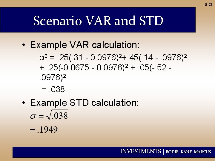 5 -21 Scenario VAR and STD • Example VAR calculation: σ2 =. 25(. 31