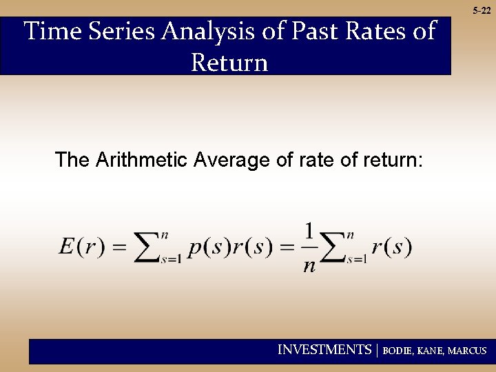 Time Series Analysis of Past Rates of Return 5 -22 The Arithmetic Average of