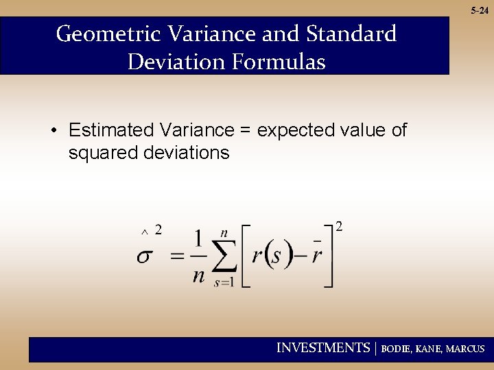 5 -24 Geometric Variance and Standard Deviation Formulas • Estimated Variance = expected value