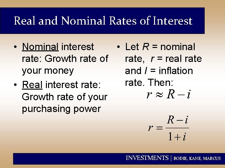 Real and Nominal Rates of Interest • Nominal interest • Let R = nominal